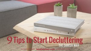 9 tips to Start Decluttering the Danish Way