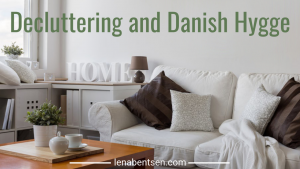 Decluttering and Danish Hygge